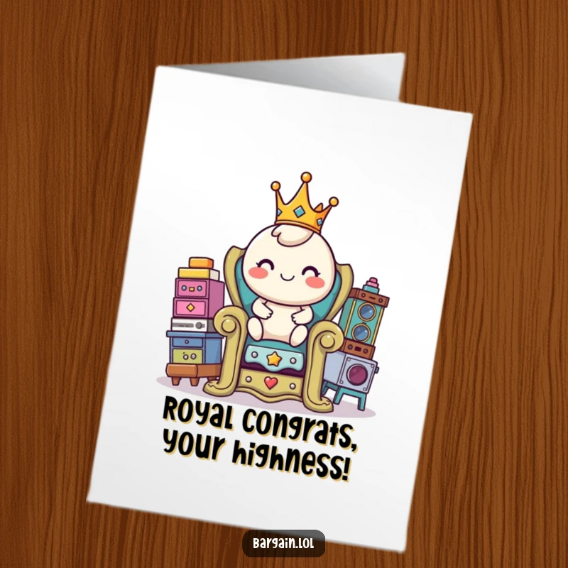 Funny Free Printable Congrats Card: Round character wearing a crown sits on a throne made of thrift store finds, looking regal.