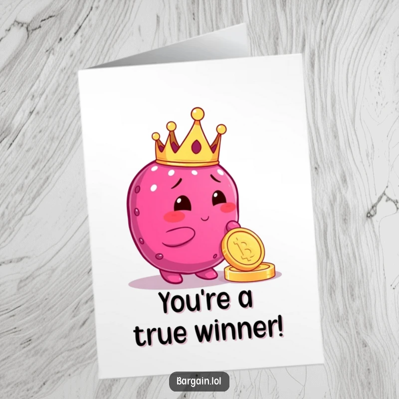 Funny Free Printable Congratulations Card: Berry character in a crown admires a shiny coin, symbolizing a great win.
